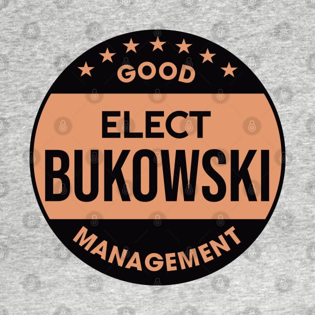 Elect Bukowski // Good Management Retro Design by darklordpug